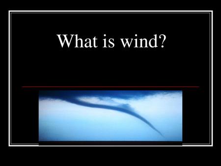 What is wind?.