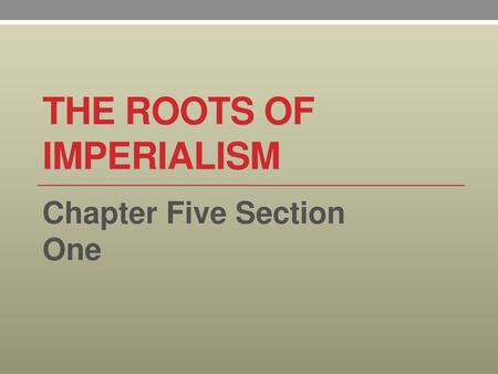 THE ROOTS OF IMPERIALISM