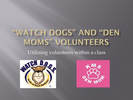 “Watch Dogs” and “Den Moms” Volunteers