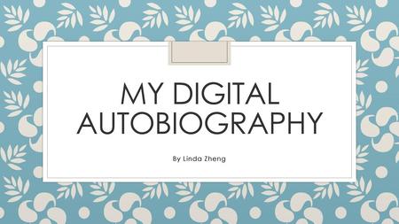 My Digital Autobiography