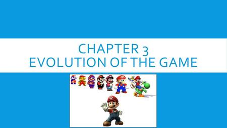 Chapter 3 evolution of the Game