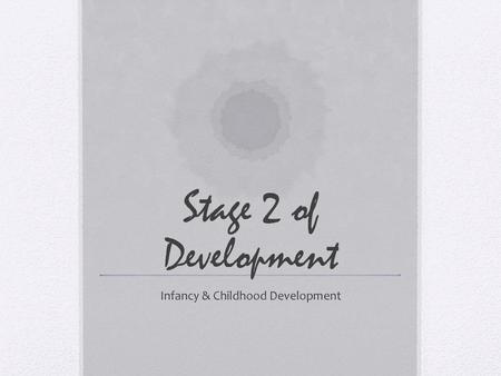 Infancy & Childhood Development