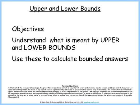 Understand what is meant by UPPER and LOWER BOUNDS