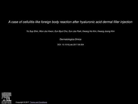 A case of cellulitis-like foreign body reaction after hyaluronic acid dermal filler injection  Yo Sup Shin, Won Joo Kwon, Eun Byul Cho, Eun Joo Park, Kwang.