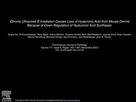 Chronic Ultraviolet B Irradiation Causes Loss of Hyaluronic Acid from Mouse Dermis Because of Down-Regulation of Hyaluronic Acid Synthases  Guang Dai,