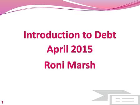 Introduction to Debt April 2015 Roni Marsh