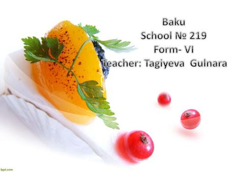 Baku School № 219 Form- VI Teacher: Tagiyeva Gulnara.