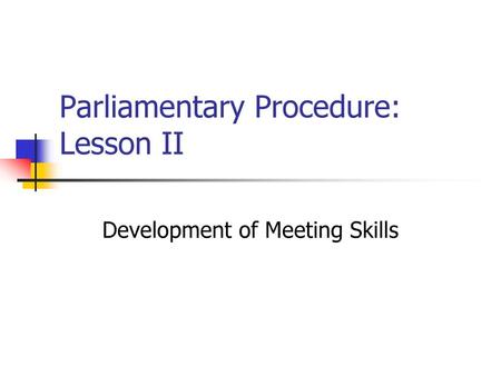 Parliamentary Procedure: Lesson II