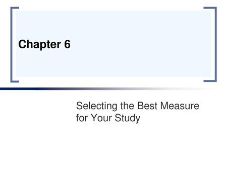 Selecting the Best Measure for Your Study