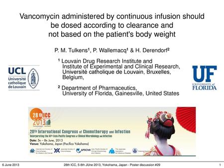 Vancomycin administered by continuous infusion should be dosed according to clearance and not based on the patient's body weight P. M. Tulkens1, P. Wallemacq1.