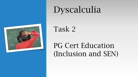 Dyscalculia Task 2 PG Cert Education (Inclusion and SEN)