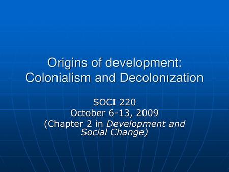 Origins of development: Colonialism and Decolonızation