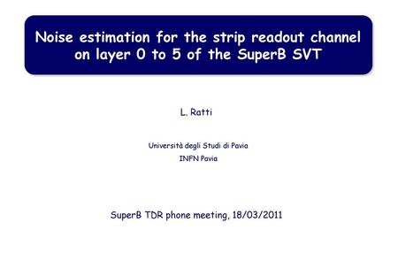 L. Ratti Università degli Studi di Pavia INFN Pavia