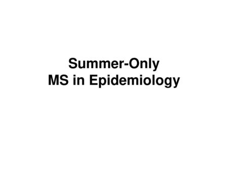 Summer-Only MS in Epidemiology