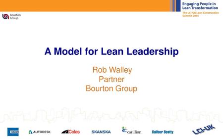 A Model for Lean Leadership Rob Walley Partner Bourton Group