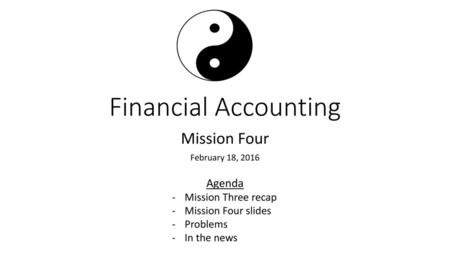 Financial Accounting Mission Four Agenda Mission Three recap