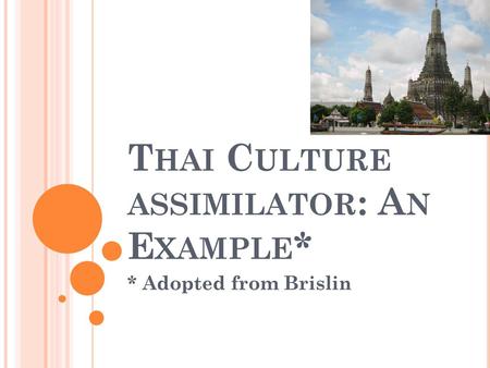 Thai Culture assimilator: An Example*