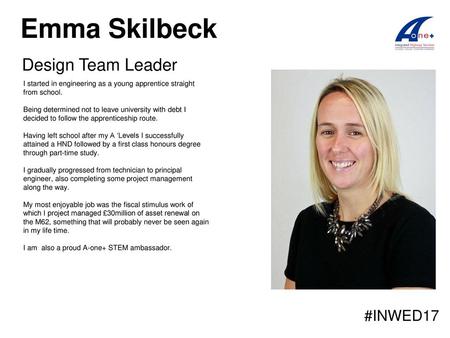 Emma Skilbeck Design Team Leader #INWED17 A-one+