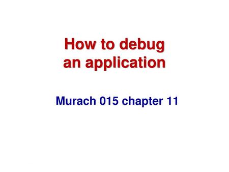 How to debug an application