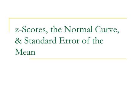 z-Scores, the Normal Curve, & Standard Error of the Mean