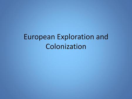 European Exploration and Colonization