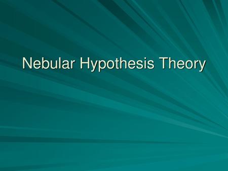 Nebular Hypothesis Theory