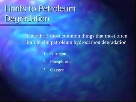 Limits to Petroleum Degradation