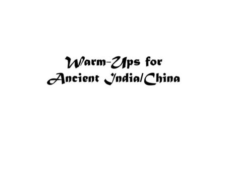 Warm-Ups for Ancient India/China