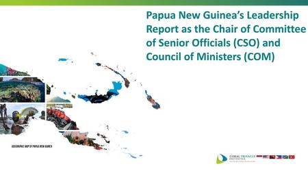 Papua New Guinea’s Leadership Report as the Chair of Committee of Senior Officials (CSO) and Council of Ministers (COM)