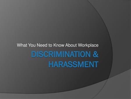 DISCRIMINATION & Harassment