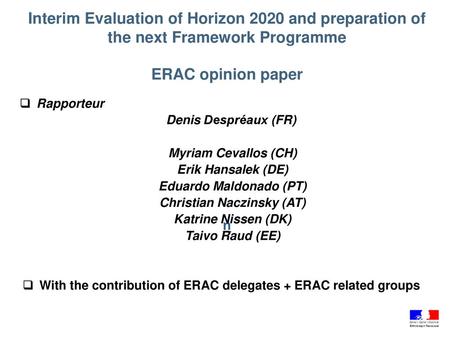 The experts involved in the preparation of the opinio Interim Evaluation of Horizon 2020 and preparation of the next Framework Programme ERAC opinion.