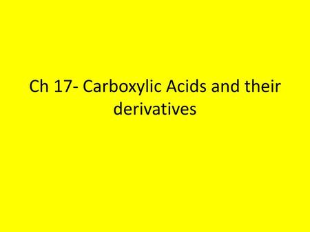 Ch 17- Carboxylic Acids and their derivatives