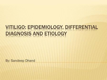 Vitiligo: Epidemiology, differential diagnosis and etiology