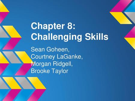 Chapter 8: Challenging Skills