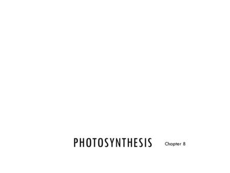 Photosynthesis Chapter 8.