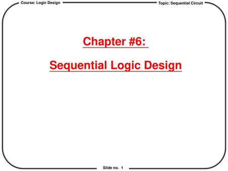 Chapter #6: Sequential Logic Design