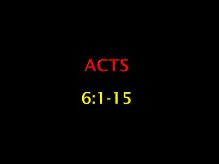 Acts 6:1-15.