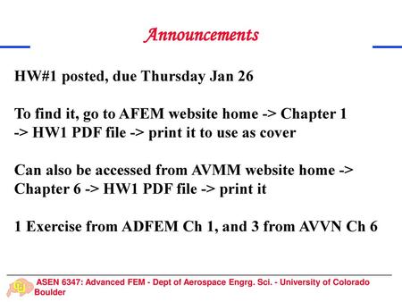 Announcements HW#1 posted, due Thursday Jan 26