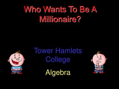 Who Wants To Be A Millionaire?