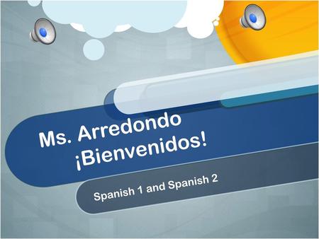 Ms. Arredondo ¡Bienvenidos!