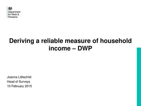 Deriving a reliable measure of household income – DWP