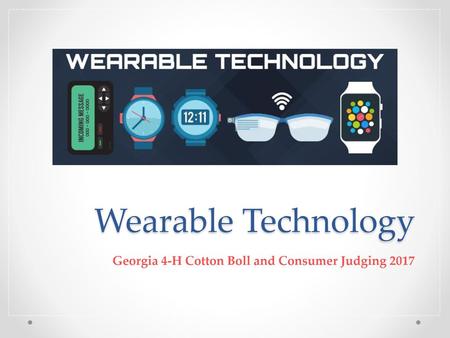 Wearable Technology Georgia 4-H Cotton Boll and Consumer Judging 2017.