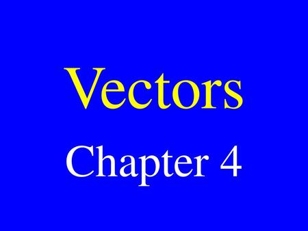 Vectors Chapter 4.