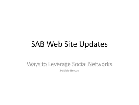 Ways to Leverage Social Networks Debbie Brown