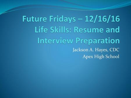 Jackson A. Hayes, CDC Apex High School