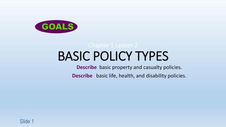 Chapter 1 Lesson 2 BASIC POLICY TYPES