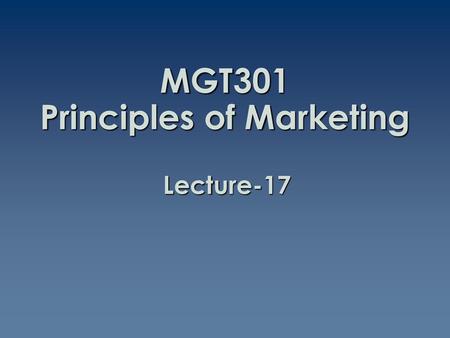 MGT301 Principles of Marketing