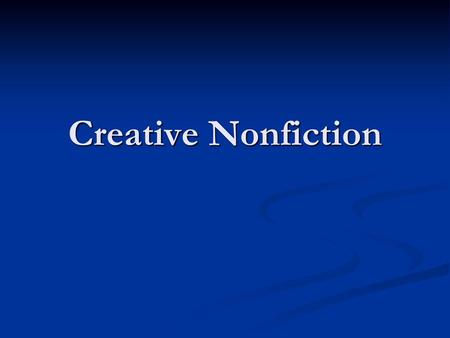 Creative Nonfiction.