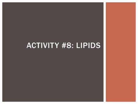 Activity #8: Lipids.