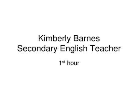 Kimberly Barnes Secondary English Teacher